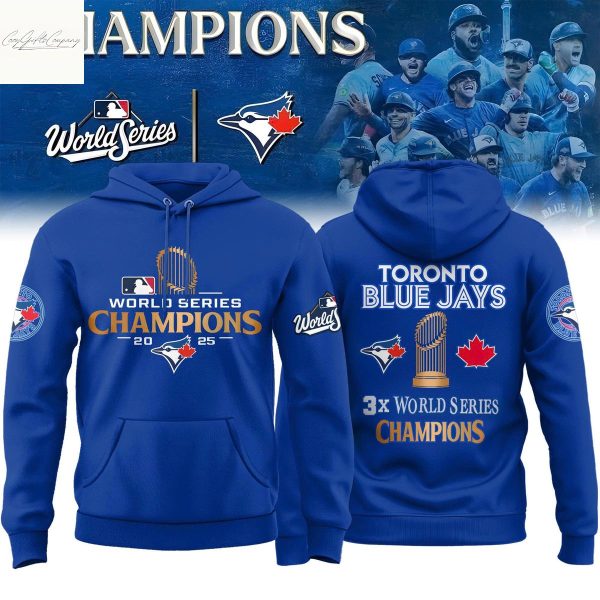 Toronto Blue Jays 3X World Series Champions 2025 Hoodie Shirt